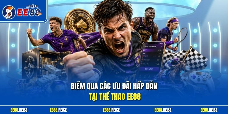 Điểm qua các ưu đãi hấp dẫn tại thể thao EE88