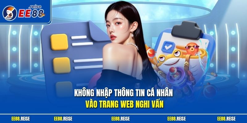 Không nhập thông tin cá nhân vào trang web nghi vấn