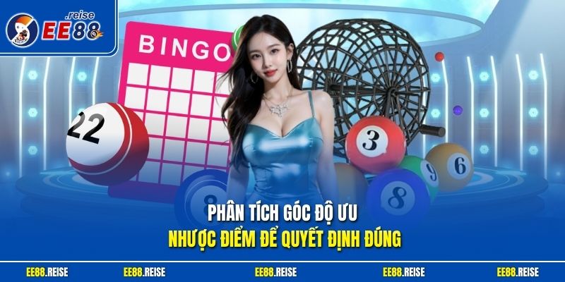 Phân tích góc độ ưu nhược điểm để quyết định đúng