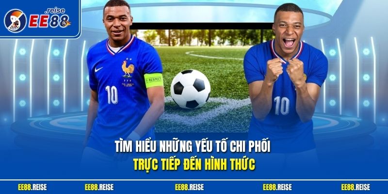 Tìm hiểu những yếu tố chi phối trực tiếp đến hình thức