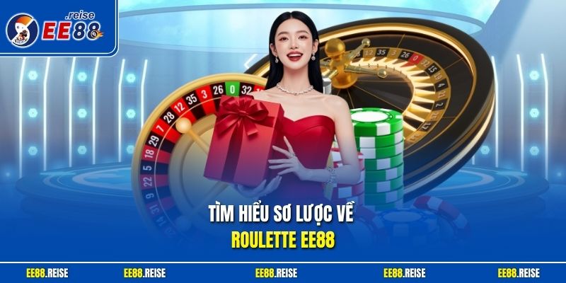 Tìm hiểu sơ lược về roulette EE88